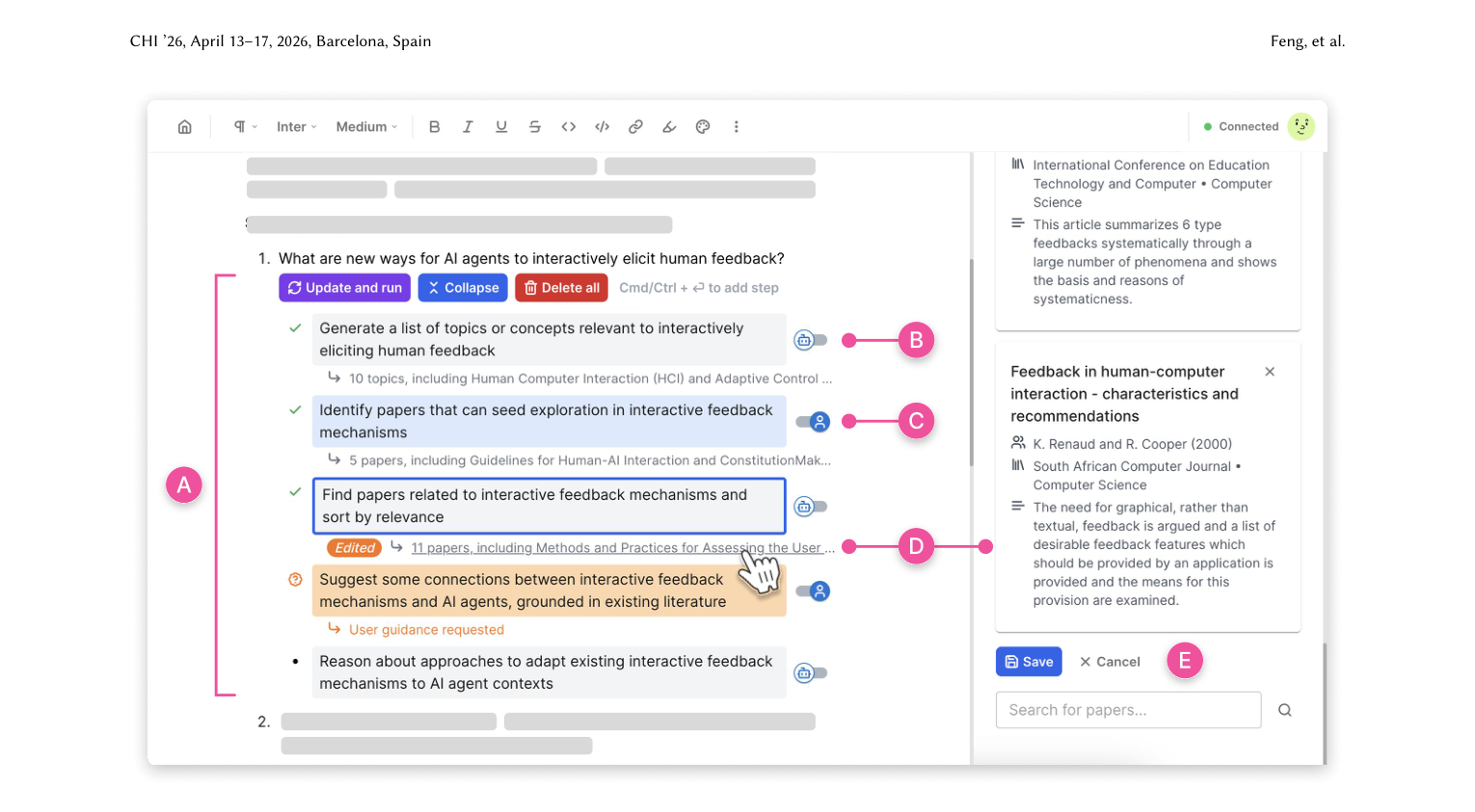 Figure 2: An overview of the Cocoa user interface. An interactive plan (A) affords human-agent co-planning and co-execution:
a researcher and the AI agent can collaboratively edit the plan in the document and execute the plan steps, similar to executing
code cells in a computational notebook. Steps can be assigned to the AI agent (B) or the researcher (C). The researcher can
freely edit the AI agent’s outputs in an interactive sidebar (D), such as adding relevant papers that the agent did not find (E) to
help steer the agent with their feedback and expertise. In this example, the first three steps of a plan to summarize methods for
human feedback elicitation have already been executed, and the agent is requesting guidance from the user in the next step.